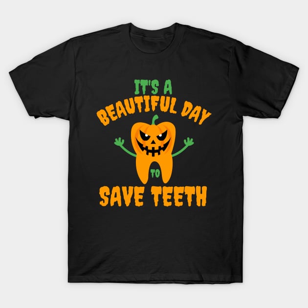 It's A Beautiful Day To Save Teeth Pumpkin Tooth Halloween T-Shirt by deafcrafts